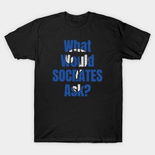 Socrates Ask - Typography - Transparent Question T-Shirt